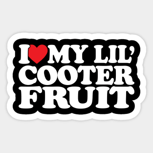 I love little Cooter Fruit funny meme Sarcastic Mom Sticker